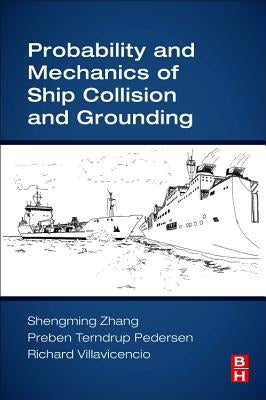 Probability and Mechanics of Ship Collision and Grounding by Zhang, Shengming