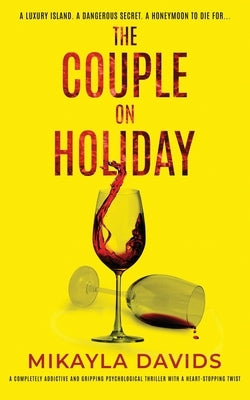 The Couple On Holiday: A completely addictive and gripping psychological thriller with a heart-stopping twist by Davids, Mikayla