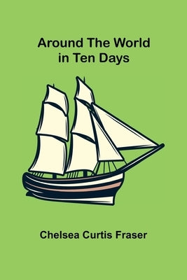 Around the World in Ten Days by Curtis Fraser, Chelsea
