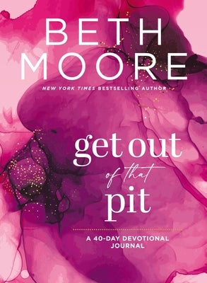 Get Out of That Pit: A 40-Day Devotional Journal by Moore, Beth