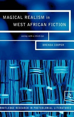 Magical Realism in West African Fiction by Cooper, Brenda