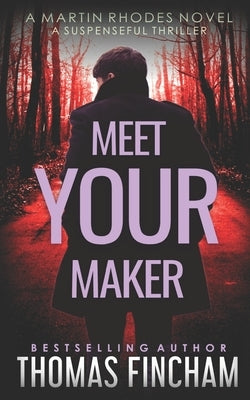 Meet Your Maker: A Suspenseful Thriller by Fincham, Thomas