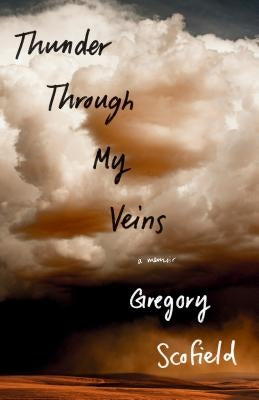 Thunder Through My Veins: A Memoir by Scofield, Gregory