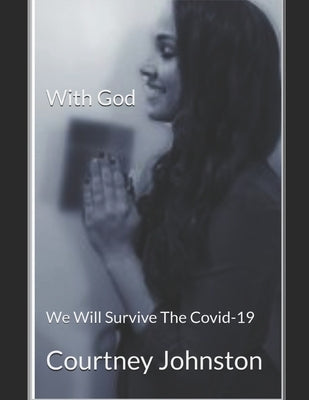 With God: We Will Survive The Covid-19 by Johnston, Courtney