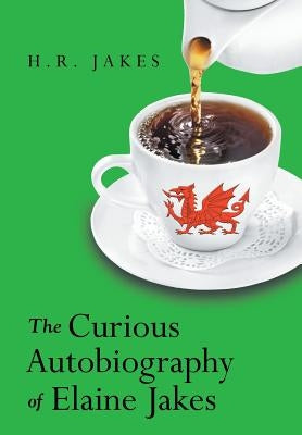 The Curious Autobiography of Elaine Jakes by H. R. Jakes