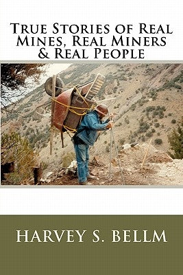 True Stories of Real Mines, Real Miners & Real People by Bellm, Fritzie