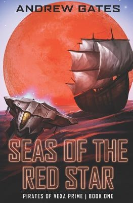 Seas of the Red Star by Gates, Andrew