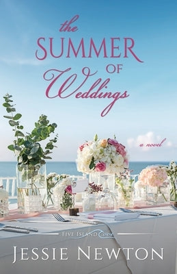 The Summer of Weddings: A Sweet Romantic Women's Fiction Novel by Newton, Jessie