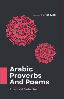 Selected Arabic Poems and Proverbs Translated Into English: Learn Arabic Book by Das, Tahar