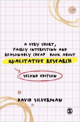A Very Short, Fairly Interesting and Reasonably Cheap Book about Qualitative Research by Silverman, David
