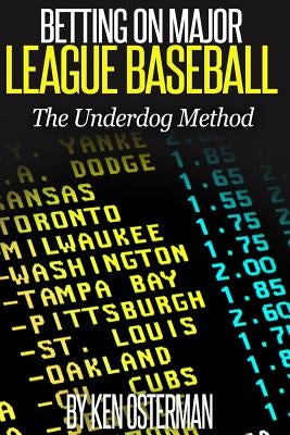Betting on Major League Baseball The Underdog Method by Osterman, Ken