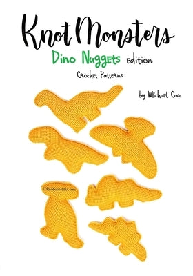 Knotmonsters: Dino Nuggets edition: Crochet Patterns by Aquino, Sushi