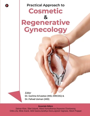 Practical Approach to Cosmetic and Regenerative Gynecology by Garima Srivastav (MD, Mrcog)