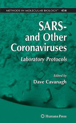 Sars- And Other Coronaviruses: Laboratory Protocols by Cavanagh, Dave