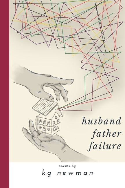Husband Father Failure: Poems by Newman, Kg