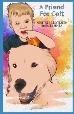 A Friend For Colt by Moore, Haley Chrystyne-Nycole