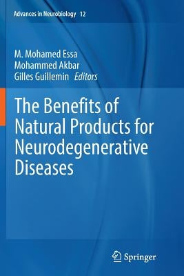 The Benefits of Natural Products for Neurodegenerative Diseases by Essa, M. Mohamed