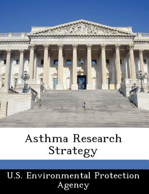 Asthma Research Strategy by U S Environmental Protection Agency