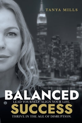 Balanced Success by Mills, Tanya