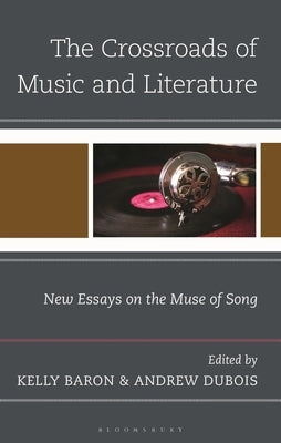 The Crossroads of Music and Literature: New Essays on the Muse of Song by Manis, Karl