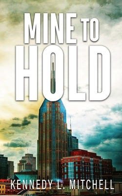 Mine to Hold Special Edition Paperback by Mitchell, Kennedy L.