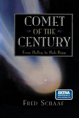 Comet of the Century: From Halley to Hale-Bopp by Schaaf, Fred
