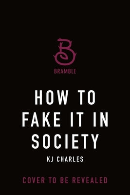 How to Fake It in Society by Charles, Kj