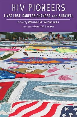 HIV Pioneers: Lives Lost, Careers Changed, and Survival by Wechsberg, Wendee M.