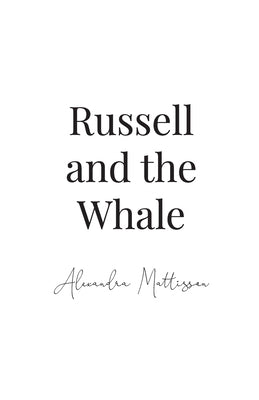 Russell and the Whale by Mattisson, Alexandra