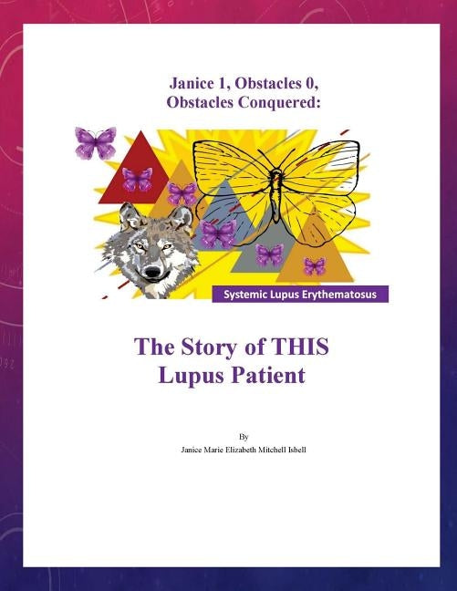 Janice 1, Obstacles 0, Obstacles Conquered: The Story of THIS Lupus Patient by Isbell, Janice Mitchell