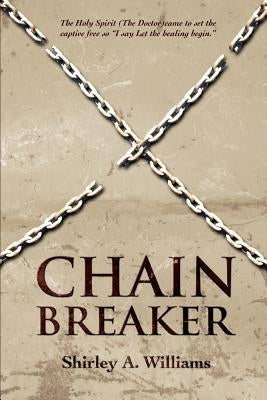 Chain Breaker by Williams, Shirley a.