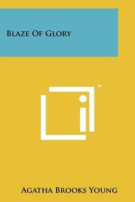 Blaze of Glory by Young, Agatha Brooks