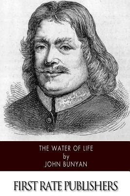 The Water of Life by Bunyan, John