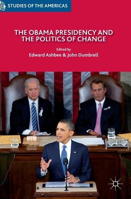 The Obama Presidency and the Politics of Change by Ashbee, Edward