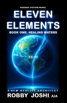 Eleven Elements: Book One: Healing Waters by Joshi Aia, Robby