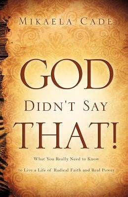 God Didn't Say That! by Cade, Mikaela