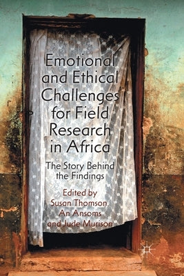 Emotional and Ethical Challenges for Field Research in Africa: The Story Behind the Findings by Thomson, S.