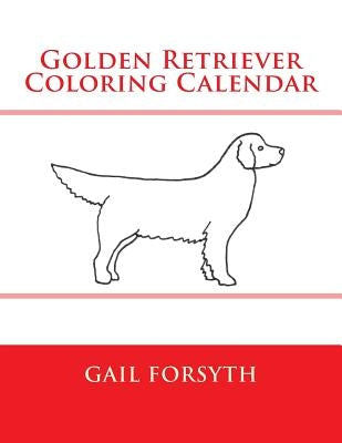 Golden Retriever Coloring Calendar by Forsyth, Gail