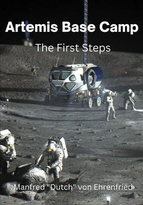 Artemis Base Camp: The First Steps by Von Ehrenfried, Manfred Dutch