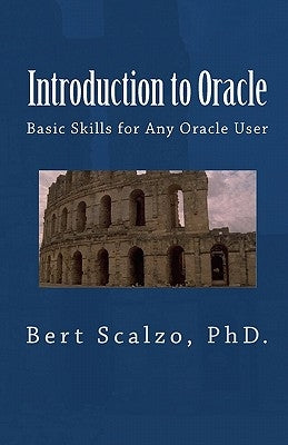 Introduction to Oracle: Basic Skills for Any Oracle User by Scalzo Phd, Bert
