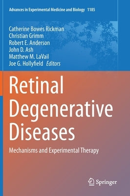 Retinal Degenerative Diseases: Mechanisms and Experimental Therapy by Bowes Rickman, Catherine