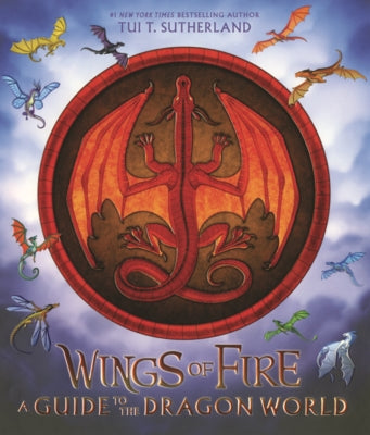 Wings of Fire: A Guide to the Dragon World by Sutherland, Tui T.