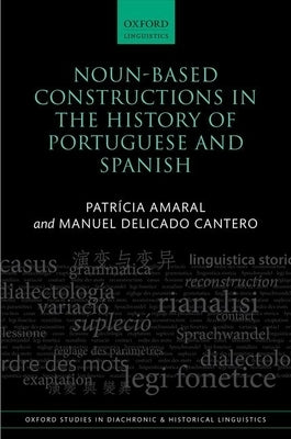Noun-Based Constructions in the History of Portuguese and Spanish by Amaral, Patrícia