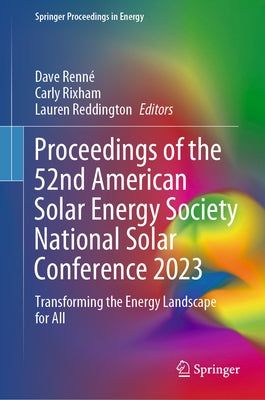 Proceedings of the 52nd American Solar Energy Society National Solar Conference 2023: Transforming the Energy Landscape for All by Renné, Dave