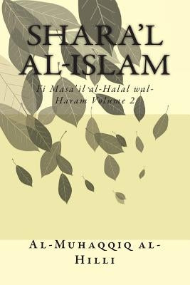 Shara'l Al-Islam Vol. 2: Fi Masa'il Al-Halal Wal-Haram Volume 2 by Al-Hilli, Al-Muhaqqiq