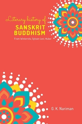 Literary History of Sanskrit Buddhism From Winternitz, Sylvain Levi, Huber by Nariman, G. K.