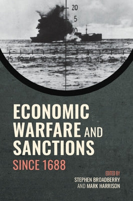 Economic Warfare and Sanctions Since 1688 by Broadberry, Stephen