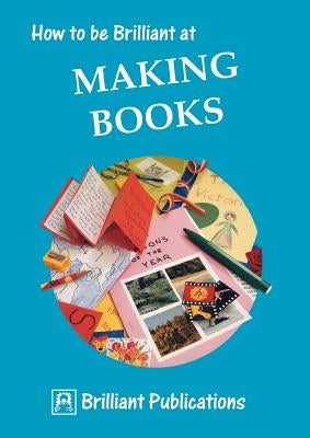How to Be Brilliant at Making Books by Yates, I.