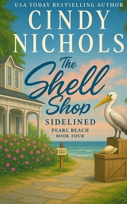 The Shell Shop Sidelined by Nichols, Cindy