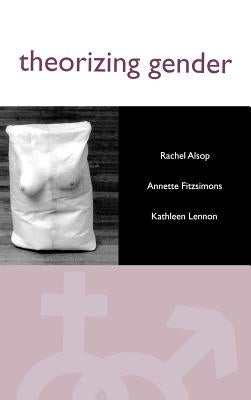 Theorizing Gender: An Introduction by Alsop, Rachel